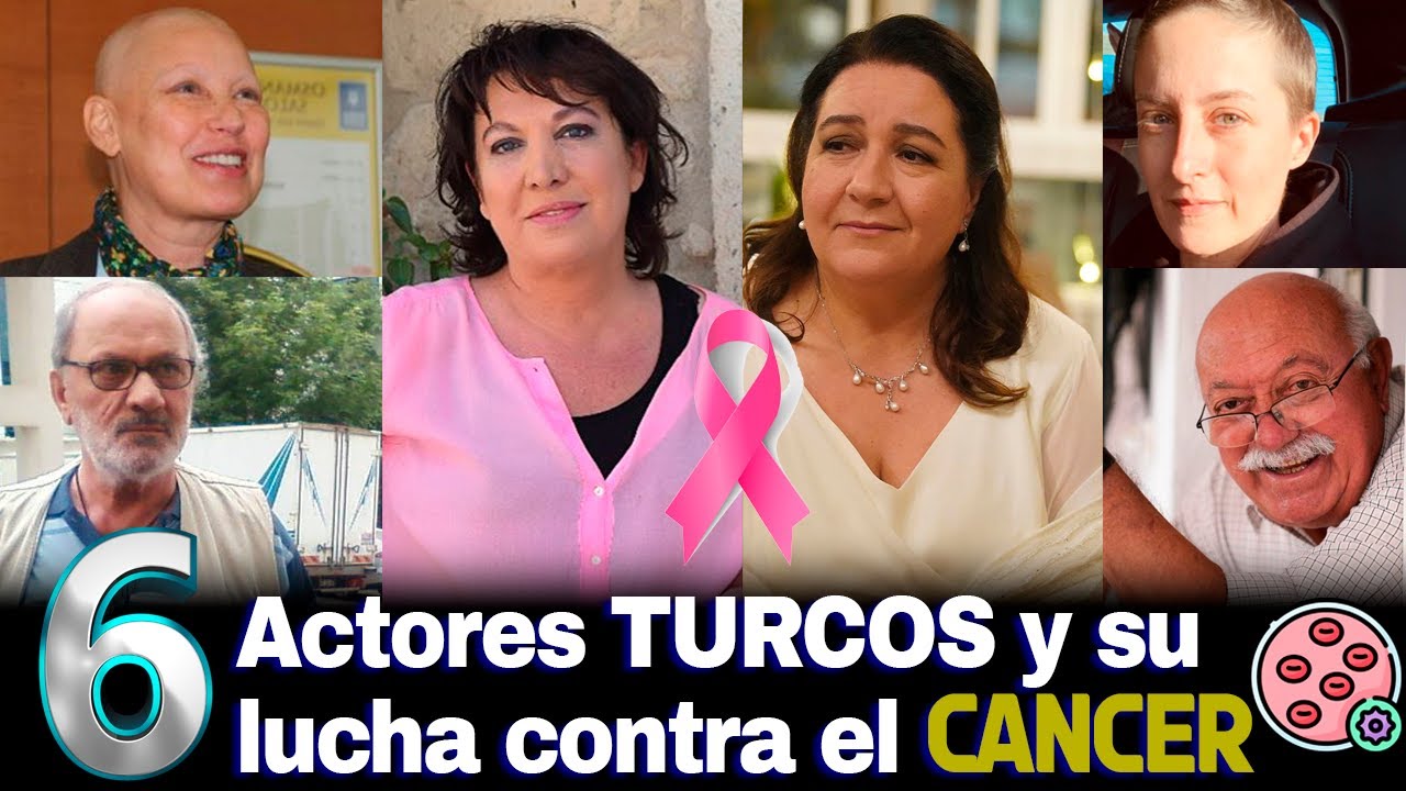 Actores TURCOS CON CANCER SUS HISTORIAS DE VIDA REAL.
