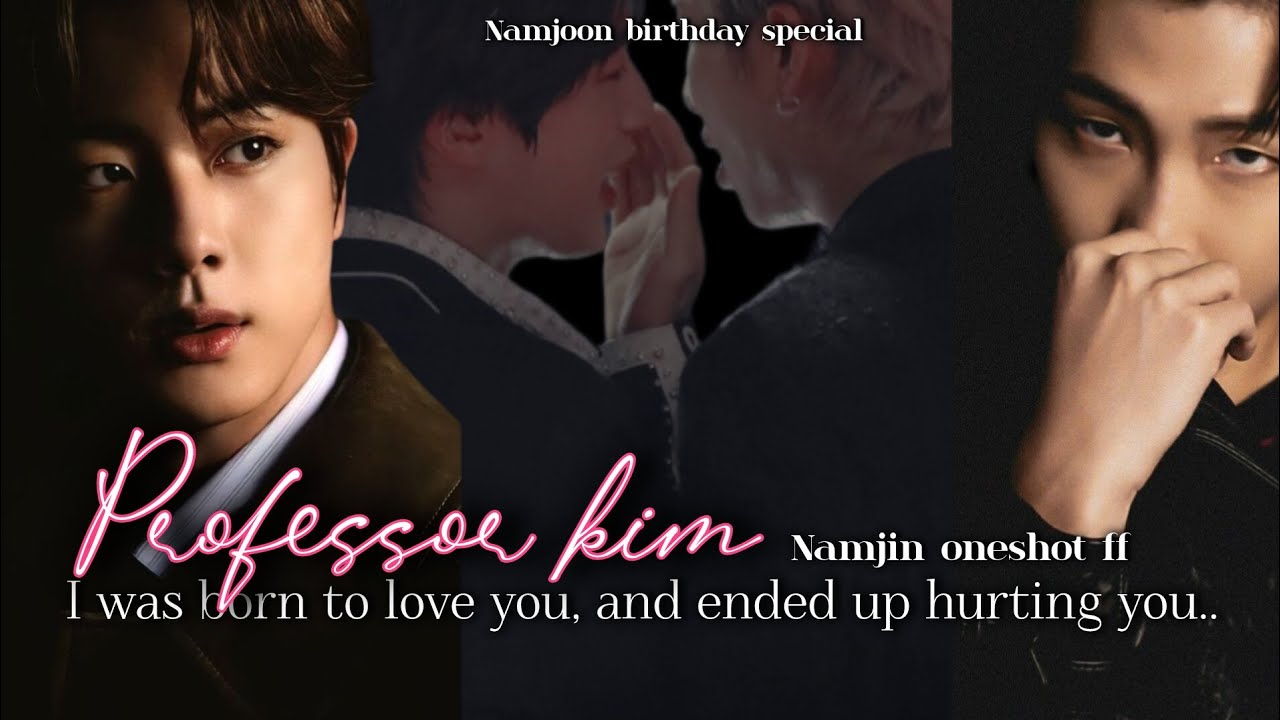 Professor Kim || Namjin FF || I was born to love you but ended up hurting you.. @yoonmin_love91