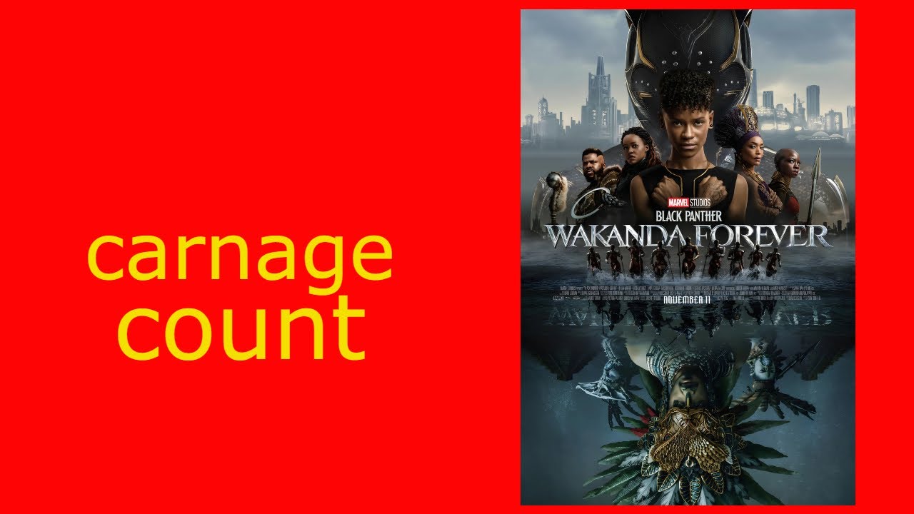 Black Panther: Wakanda Forever Carnage Count