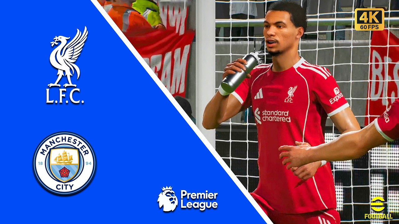 Liverpool vs Manchester City | Premier League 2025-26 | Efootball | 4K 60FPS