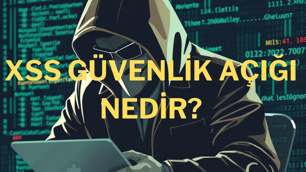 XSS Güvenlik Açığı: Web Siteniz Nasıl Hacklenir? | Cross-Site Scripting Açıklaması