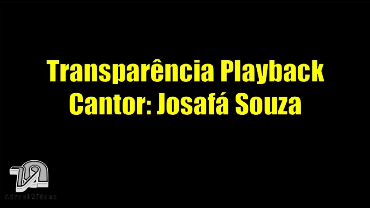 TRANSPAR&Ecirc;NCIA PLAYBACK/JOSAF&Aacute; SOUZA