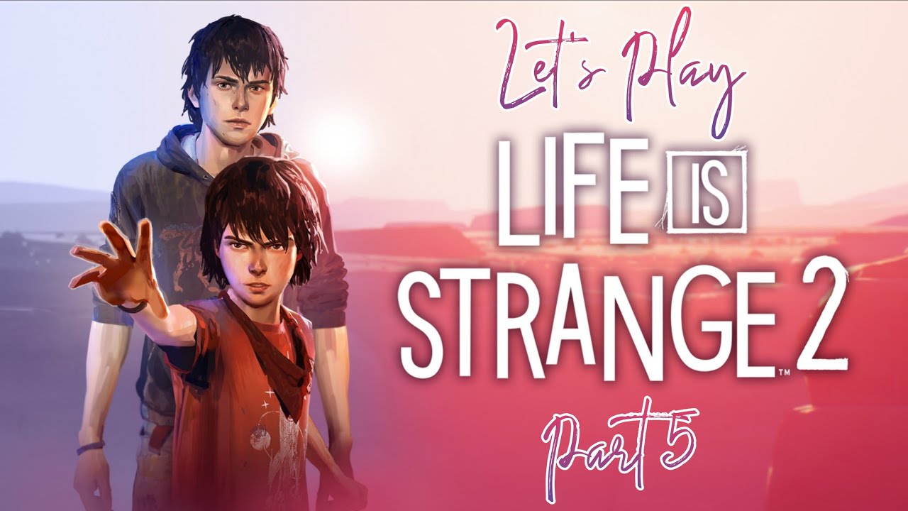 Let's Play Life Is Strange 2 Part 5