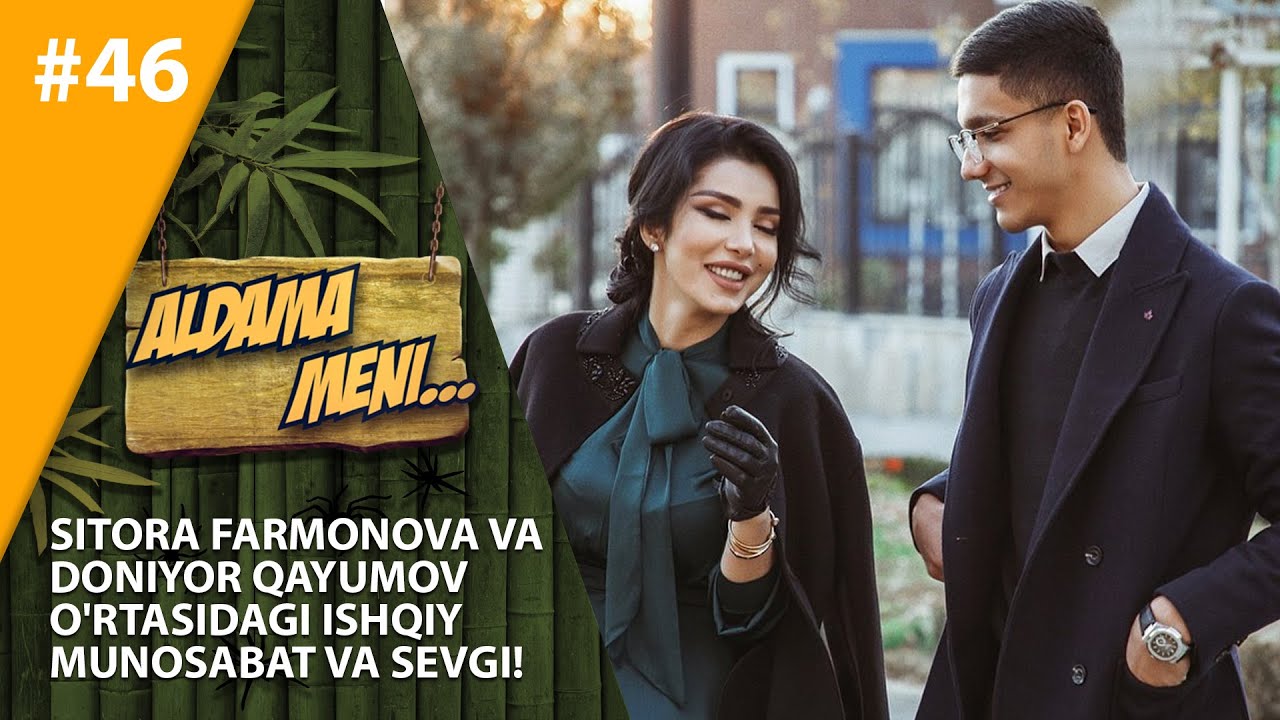 Aldama Meni 46-son Sitora Farmonova va Doniyor Qayumov o'rtasidagi ishqiy munosabat va SEVGI!