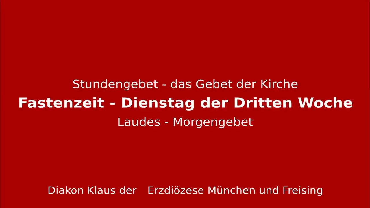Stundengebet – das Gebet der Kirche am 10.3.26 Dienstag der Dritten Woche der Fastenzeit Laudes