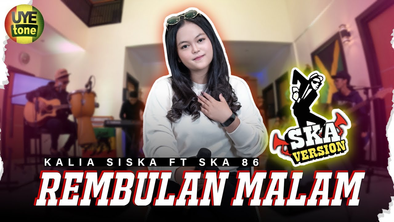 REMBULAN MALAM - KALIA SISKA feat SKA 86 | REGGAE SKA (UYE TONE MUSIC VIDEO)
