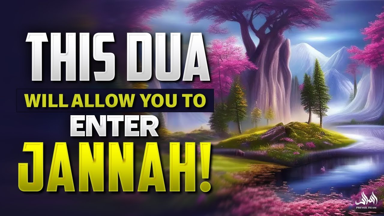 THIS DUA WILL ALLOW YOU TO ENTER JANNAH!