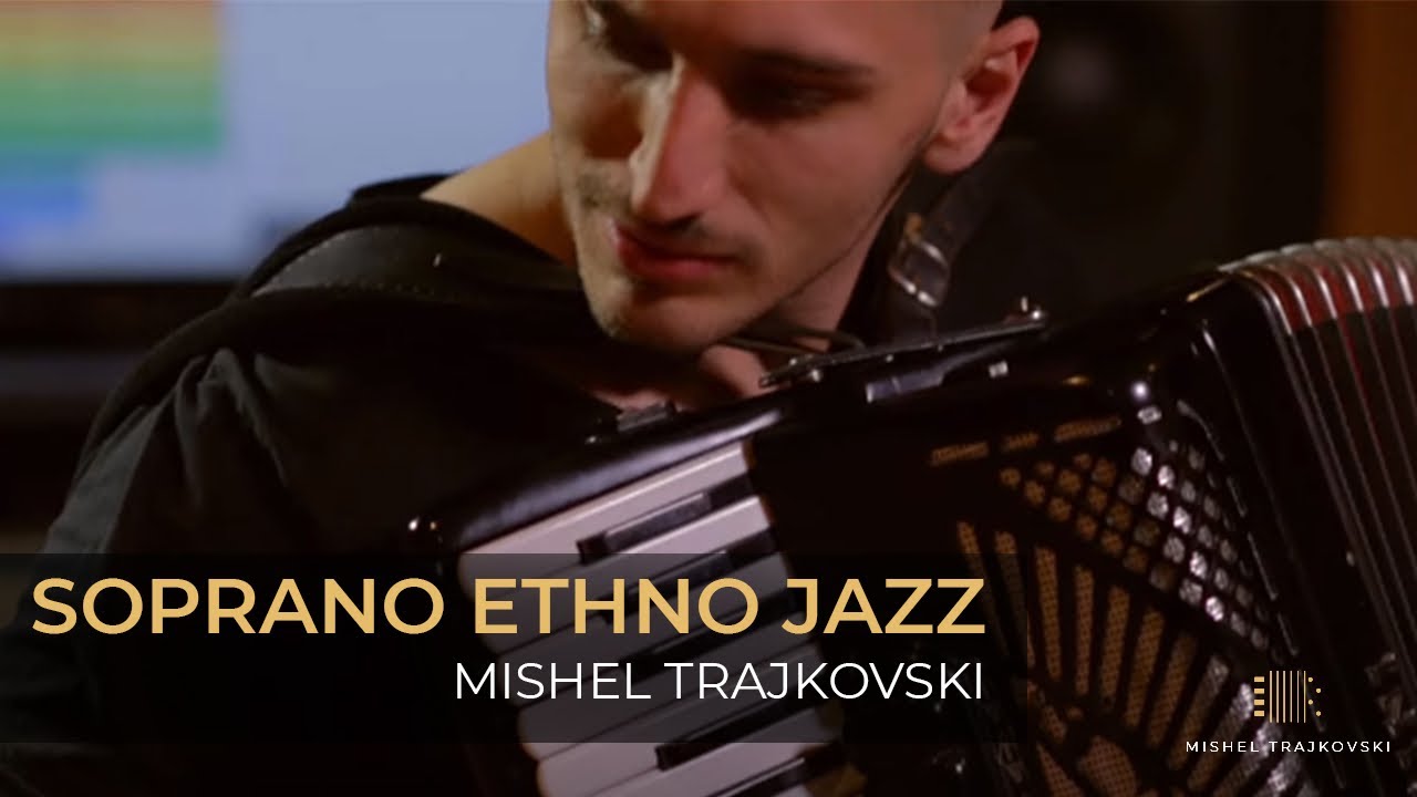 &reg; Mishel Trajkovski - Soprano Ethno Jazz (Official Music Video) &copy; 2017