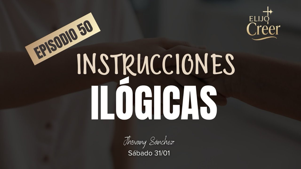 Ep. 50 Instrucciones ilógicas| Jhovany Sánchez  