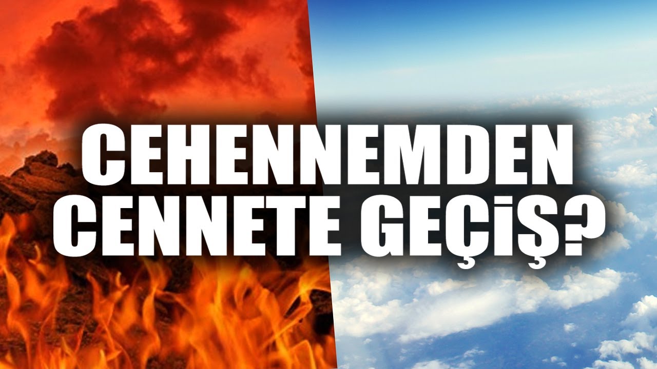 Cehennemden Cennete Geçiş Olacak Mı ?