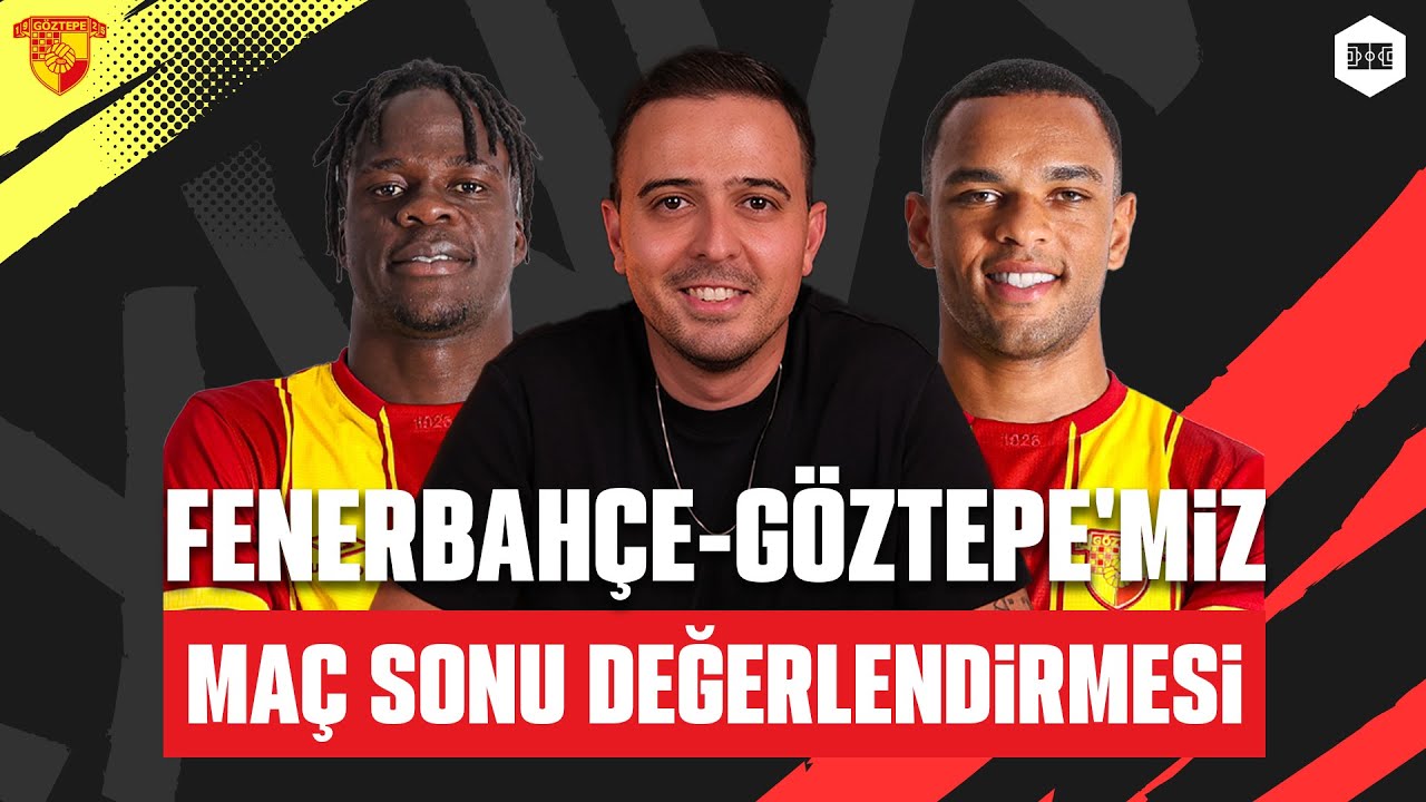 Fenerbahçe - Göztepe l Maç Sonu Değerlendirmesi