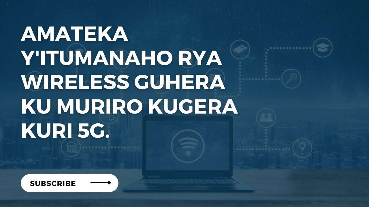 Digital Discourse 7: Amateka y'itumanaho kuva ku muriro kugera kuri 5G | Techinika