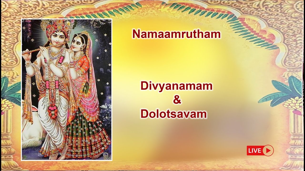 Namaamrutham Divyanamam  &  Dolotsavam