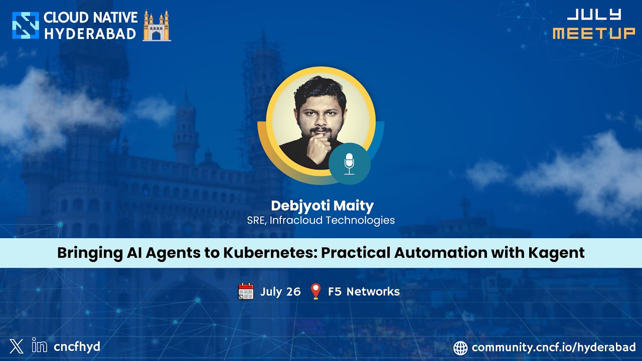 AI Agents on Kubernetes with Kagent – Debjyoti Maity – Cloud Native Hyderabad – July 2025
