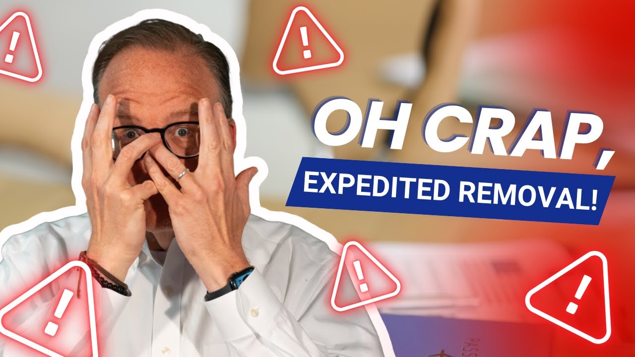 😨 Oh Crap… Expedited Removal! What You Need to Know!