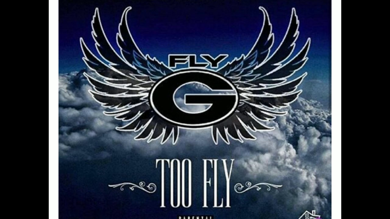 Fly G the Greatest- (Too Fly) 