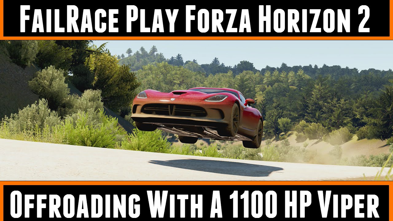 FailRace Play Forza Horizon 2 Offroading With a 1100 HP Viper