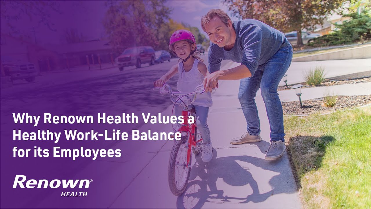 Why Renown Health Values a Healthy Work-Life Balance for its Employees