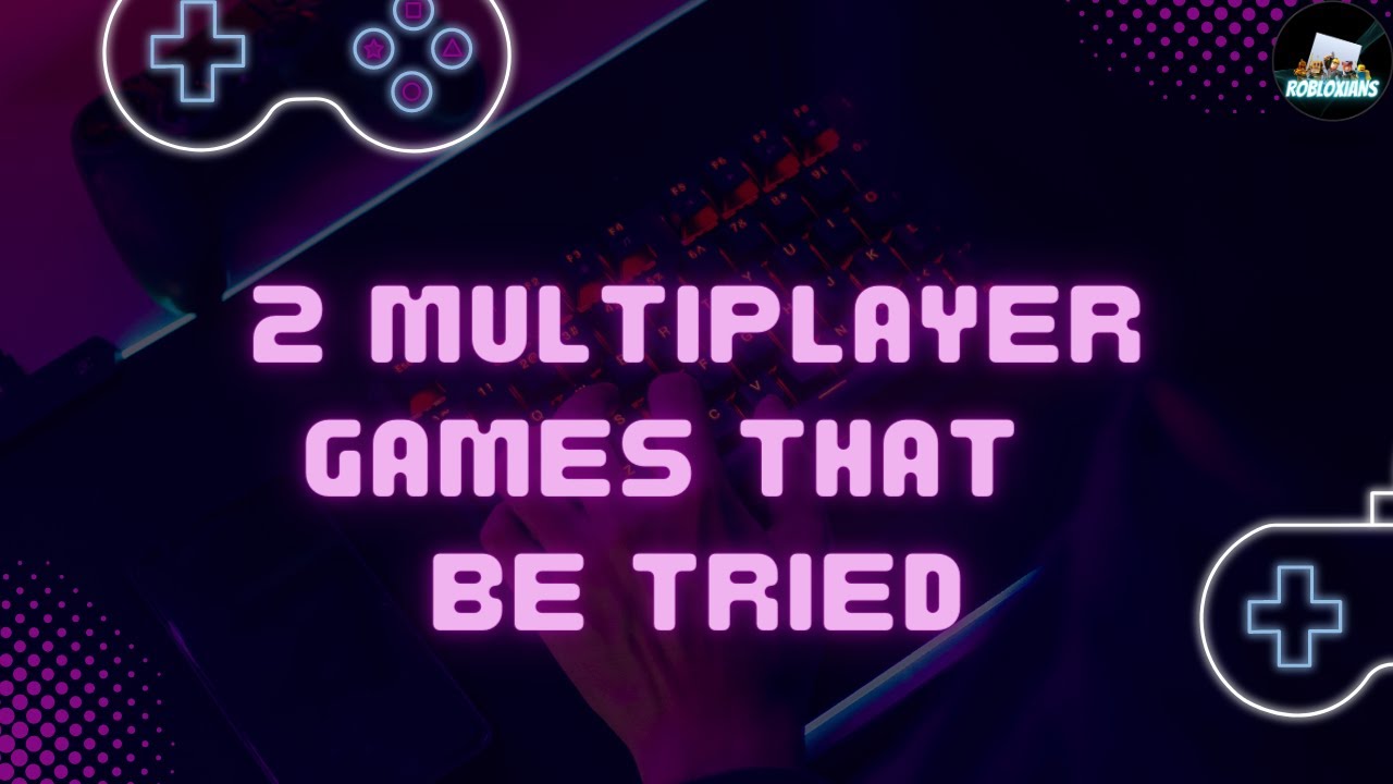 2 MULTIPLAYER GAMES THAT BE TRIED !!