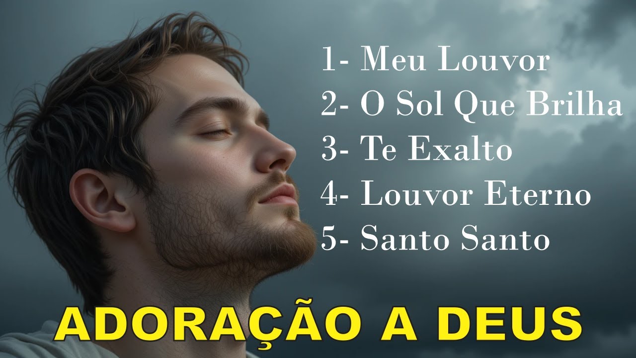 As Mais Belas Canções de Adoração a Deus