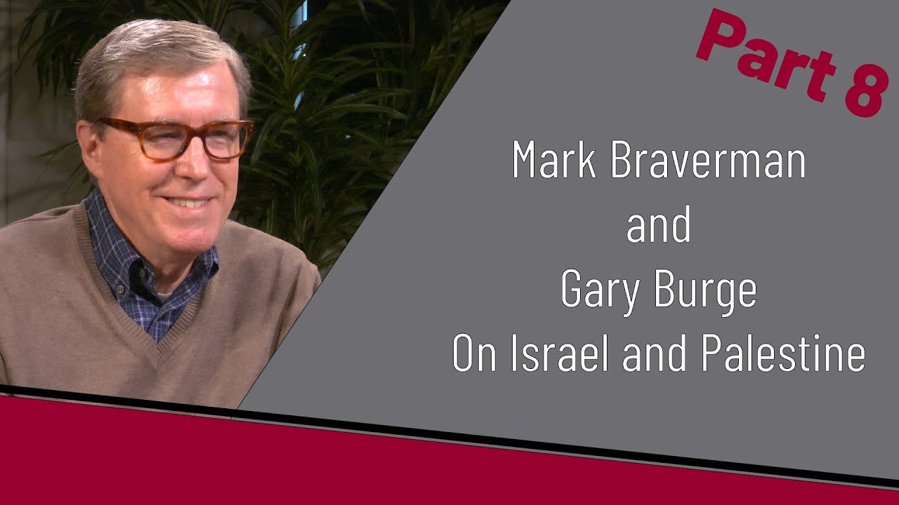 Part 8 - What Can We Do about Israel and Palestine? | Braverman and Burge