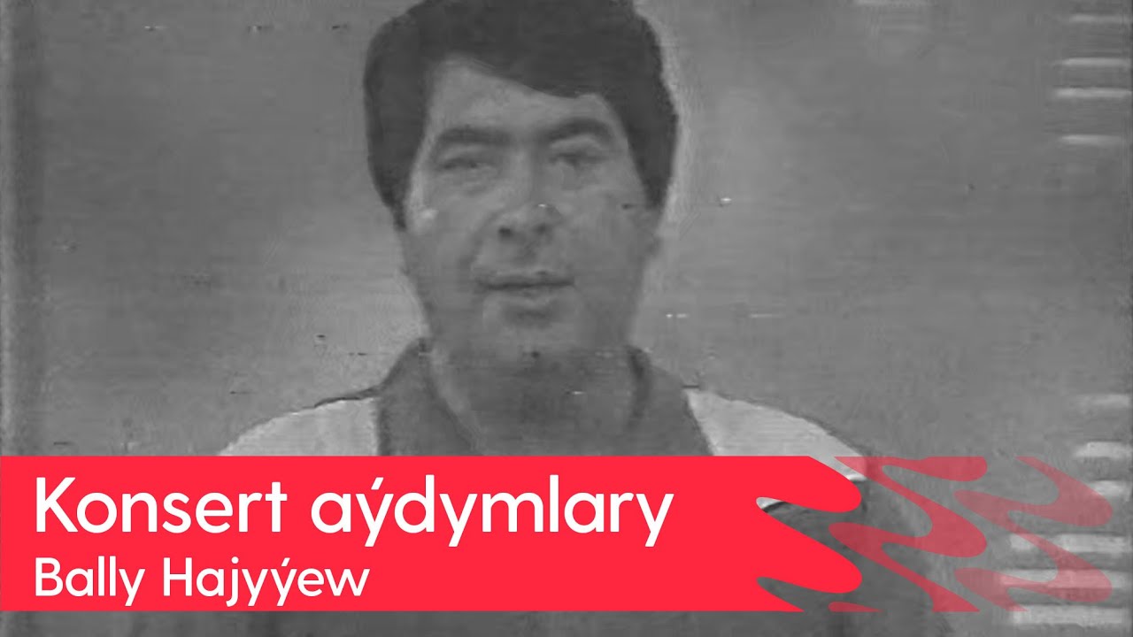 Bally Hajyyew - Konsert aydymlary
