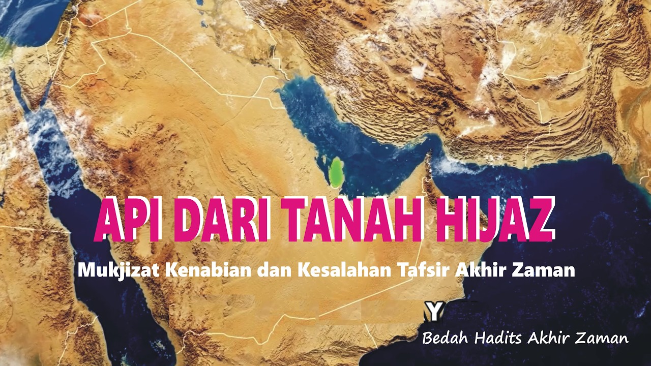 Api dari Tanah Hijaz – Mukjizat Nabi dan Kesalahan Tafsir Akhir Zaman | Sejarah & Peradaban Islam