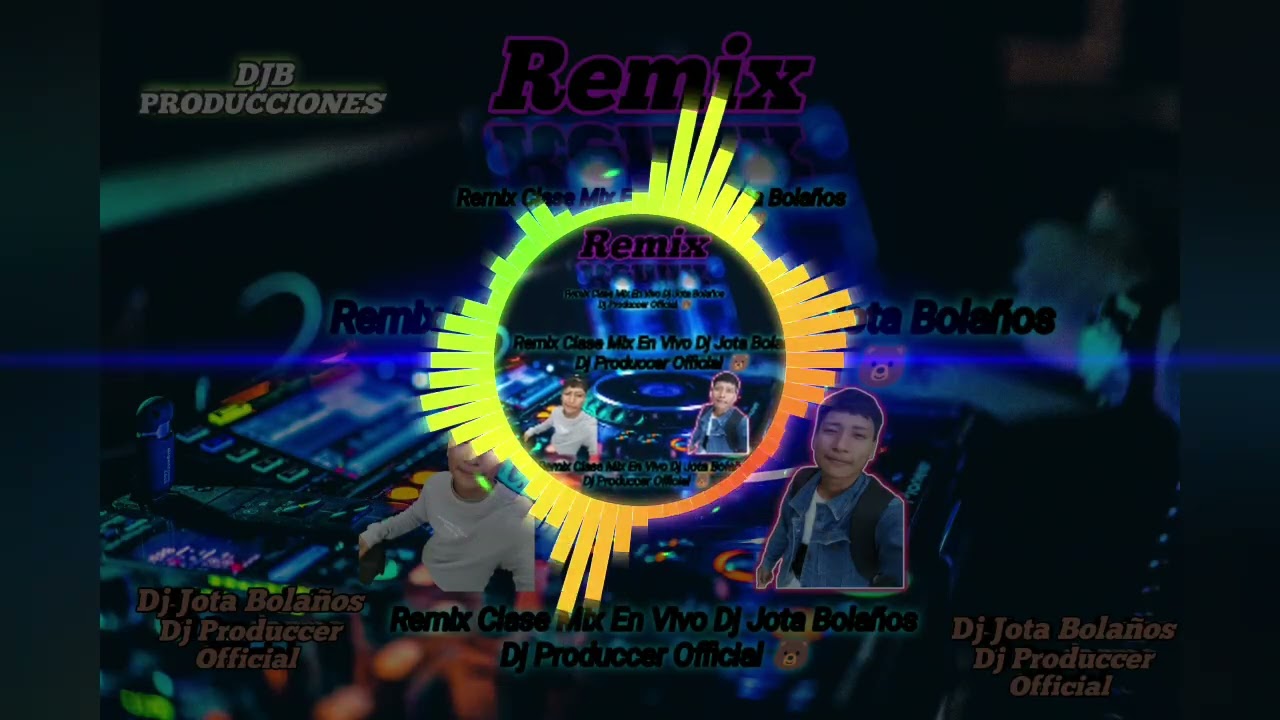 ✓Remix🎚️ Clase 🎧Mix En Vivo🎧_ DJB PRODUCCIONES _Dj Jota Bolaños Dj Produccer Official 🐻🐻