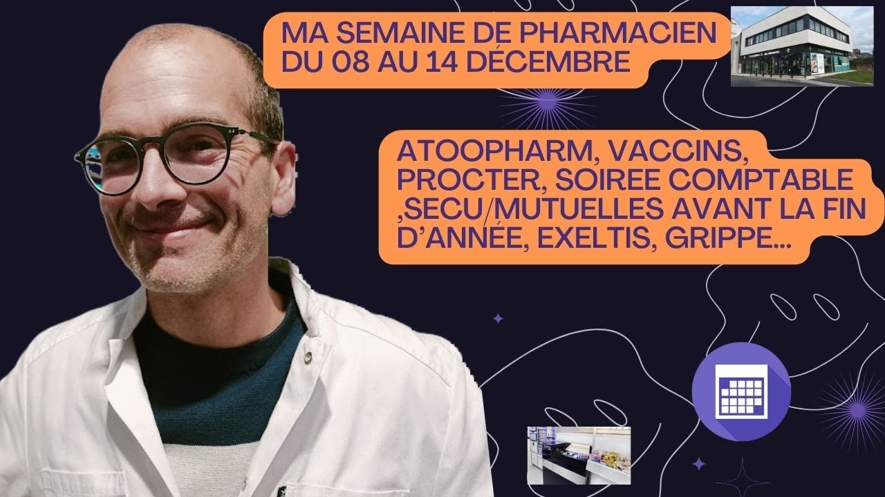Ma Semaine du 08 au 14 Décembre, Atoopharm, Vaccins, Procter, soirée Comptable, Teva...