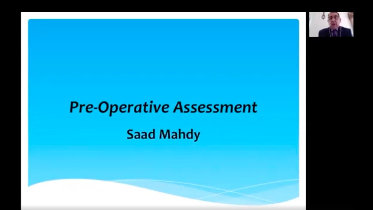Anaesthesia Pre operative Assessment (Dr Saad Mahdy)