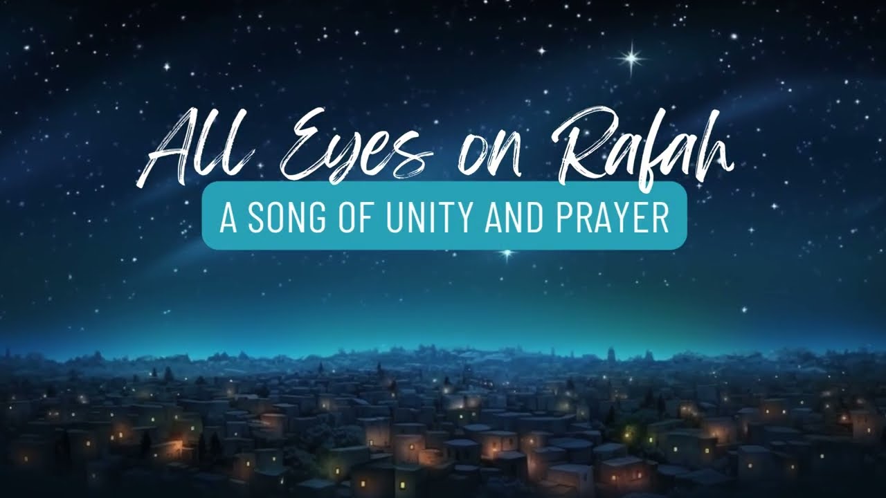 All Eyes on Rafah🌍Emotional Song for Gaza🌍Unity and Prayer Support and Solidarity for Gaza