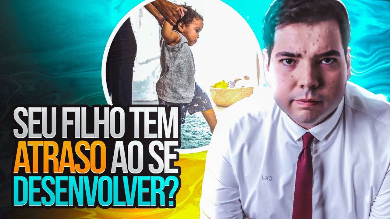 Desenvolvimento Infantil - Atraso No Desenvolvimento da Criança