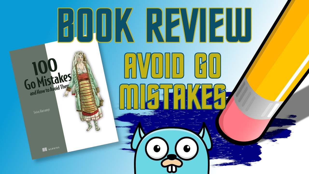 Book Review: 100 Go Mistakes (And How to Avoid Them) by Teiva Harsanyi