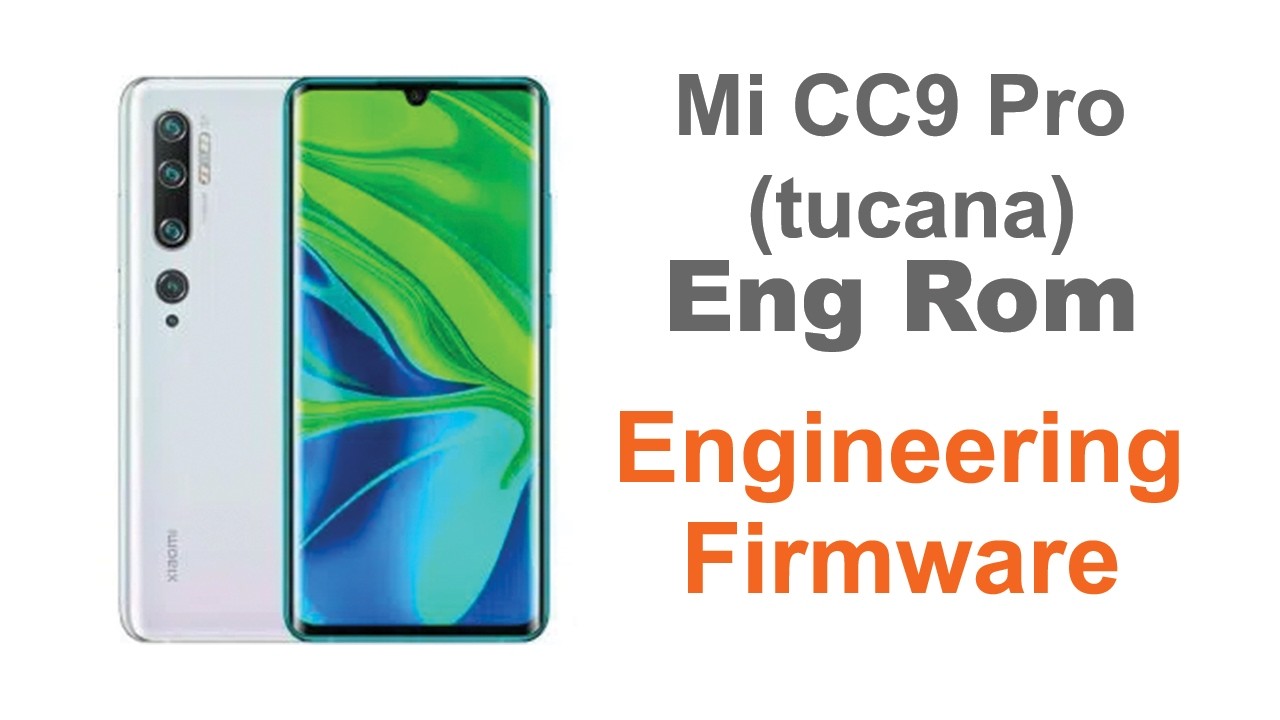 Mi CC9 Pro (tucana) Eng Rom | Engineering Firmware