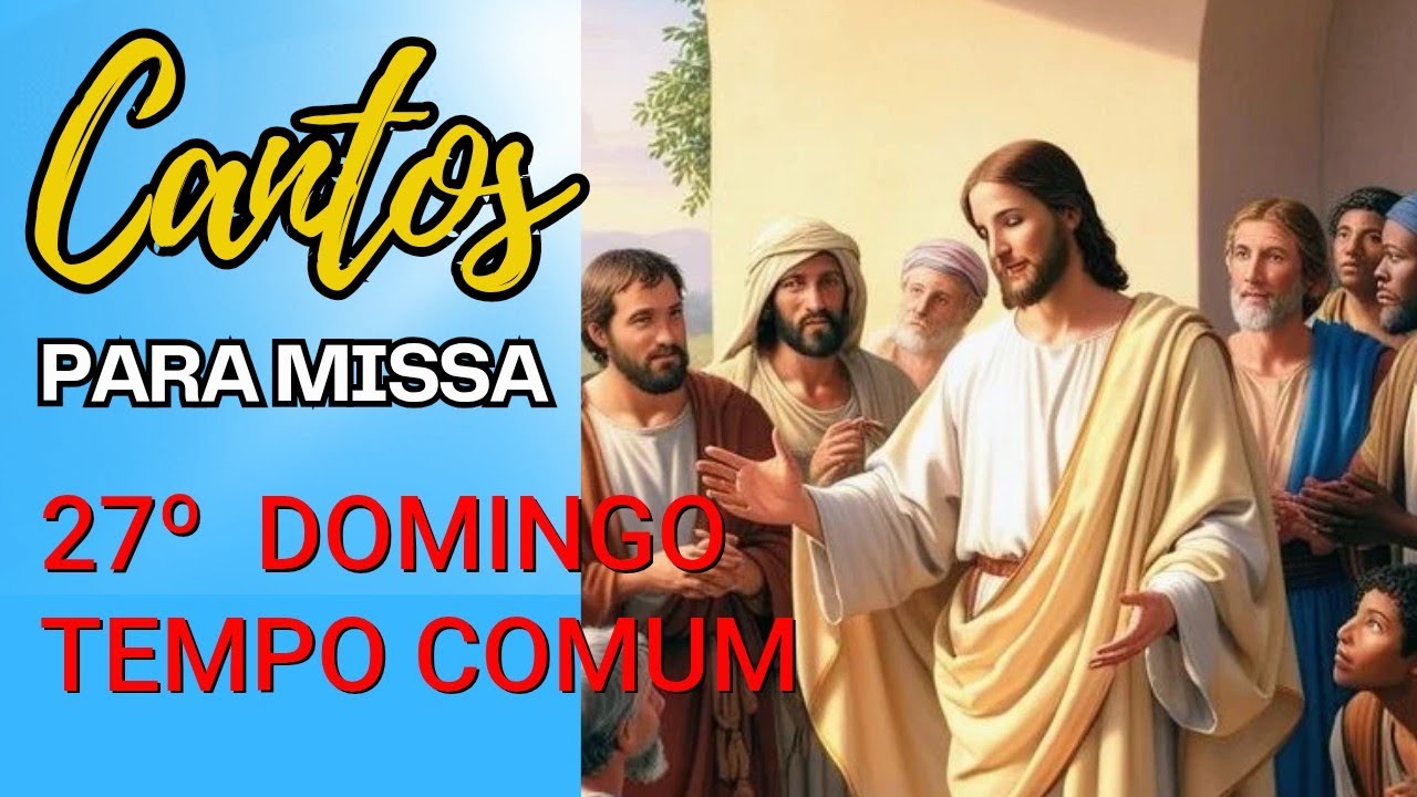 MÚSICAS PARA MISSA - 27° Domingo Tempo Comum - ANO C