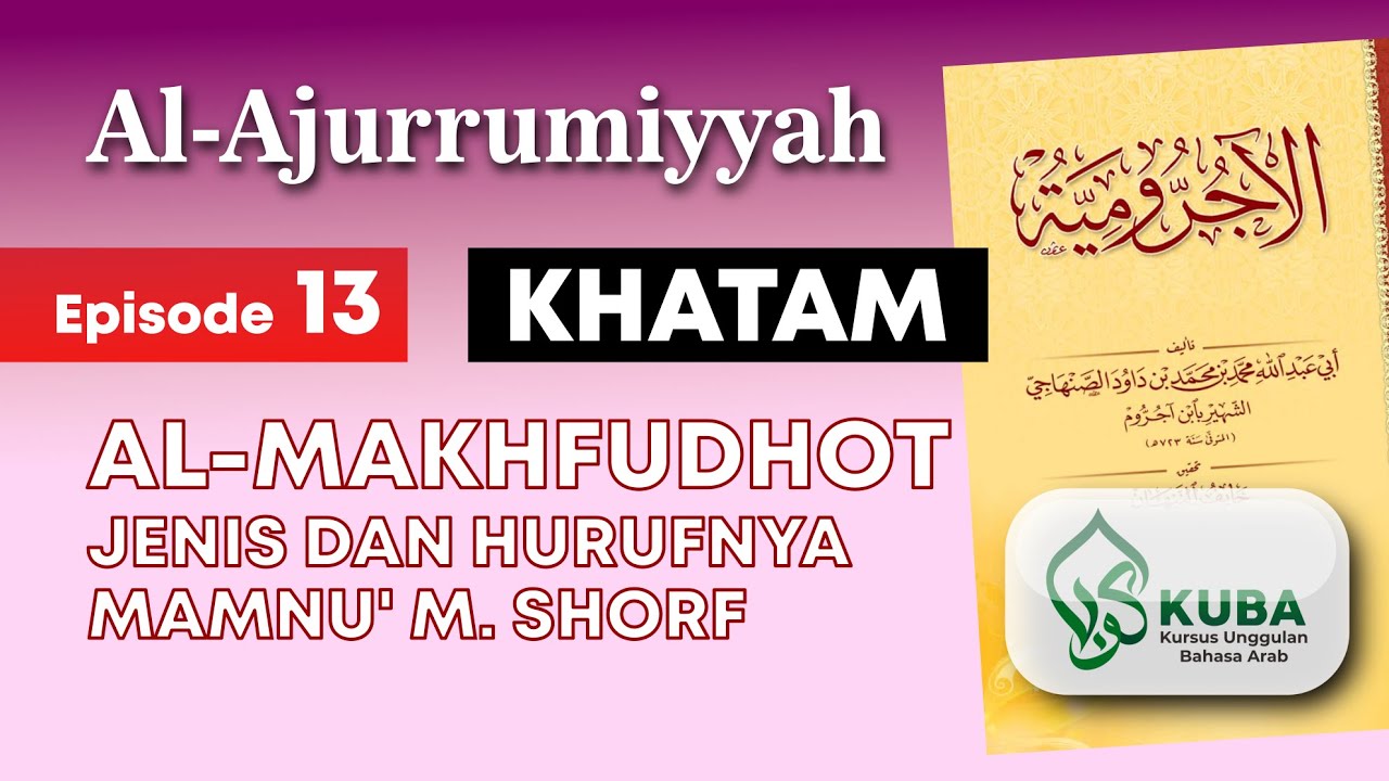 Nahwu Ajurrumiyyah - Episode 13 (KHATAM): Al-Makhfudhot / Al-Majrurat