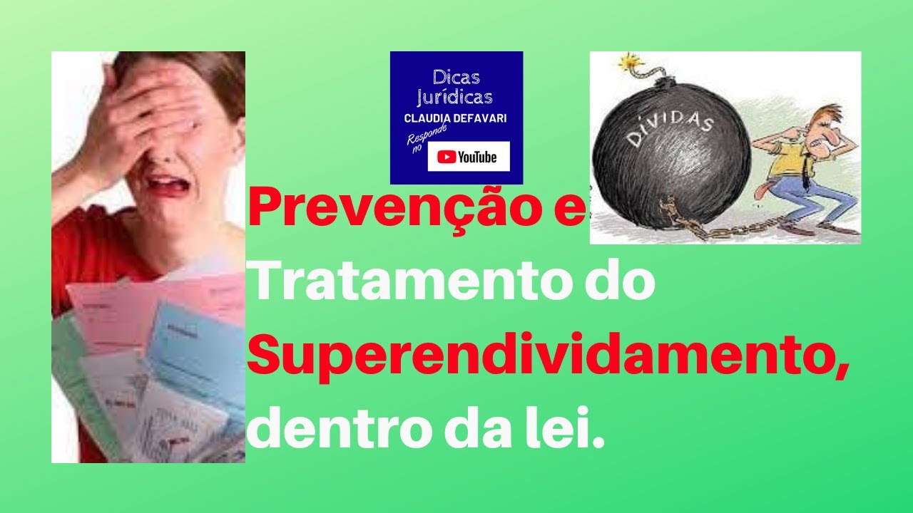 Prevenção e Tratamento do Superendividamento, dentro da lei - DICA JURÍDICA + 5º Ep. Parte 