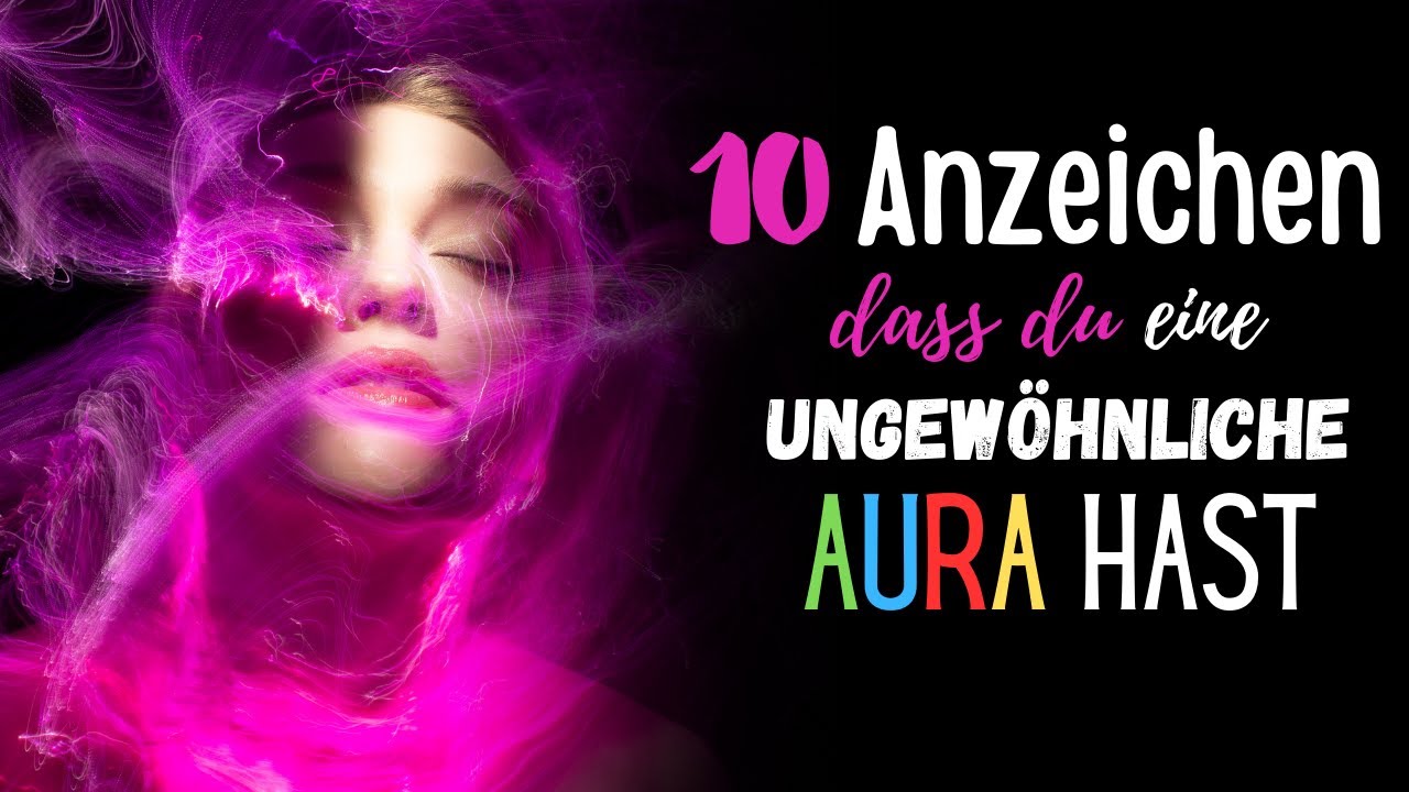 10 Anzeichen, dass du eine ungew&ouml;hnliche Aura hast