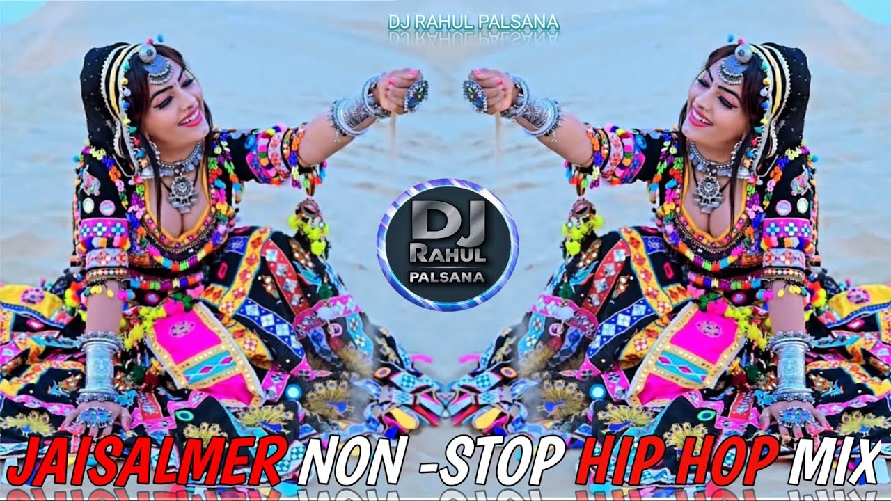 🔥JAISALMER NON - STOP HIP HOP MIX MASHUP❣️JAISALMER DESERT SONG 💫 HINDI DJ SONG 🎵 DJ RAHUL PALSANA 👑
