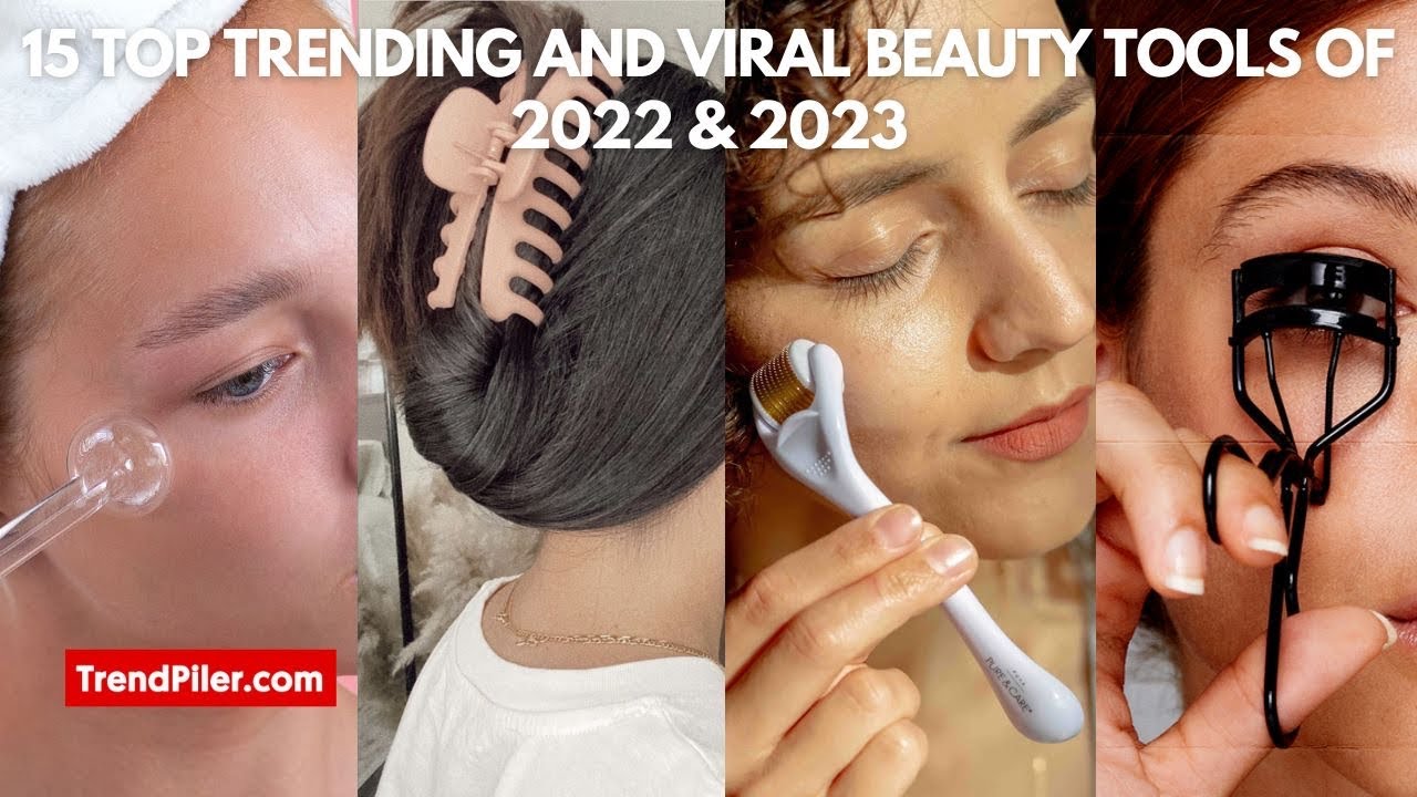 15 Top Trending and Viral Beauty Tools of 2022 & 2023
