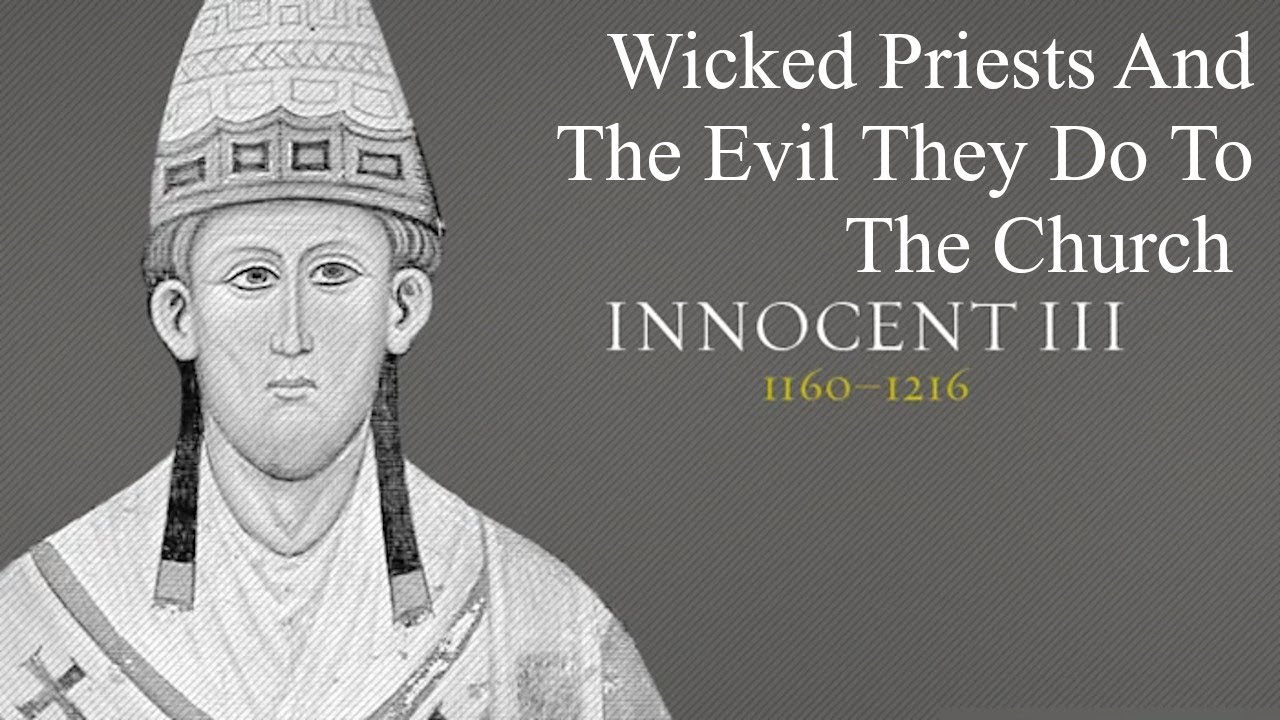 Wicked Priests And The Evil They Do To The Church | Innocent III