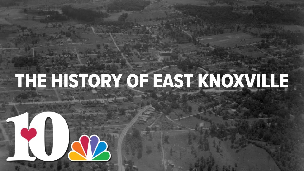 10News Special: The History of East Knoxville