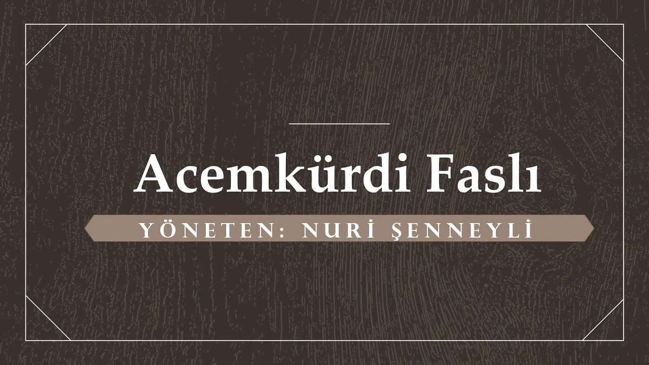 Acemkürdi Faslı - Yöneten Nuri Şenneyli - Ara Taksim Hasan Özçivi - Fasıl