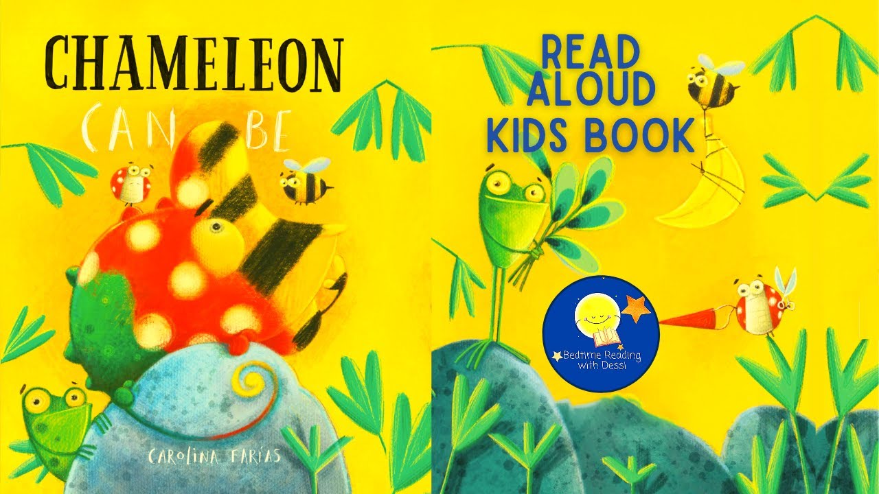 Chameleon Can Be - Read Aloud Kids Book - A Bedtime Story with Dessi! - Story time