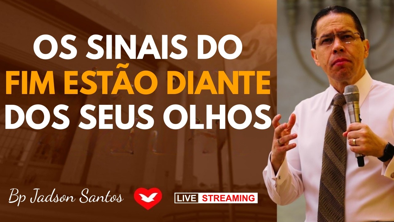 OS SINAIS DO FIM ESTÃO DIANTE DE NÓS! PREPARE SUA ALMA HOJE | Bp Jadson Santos