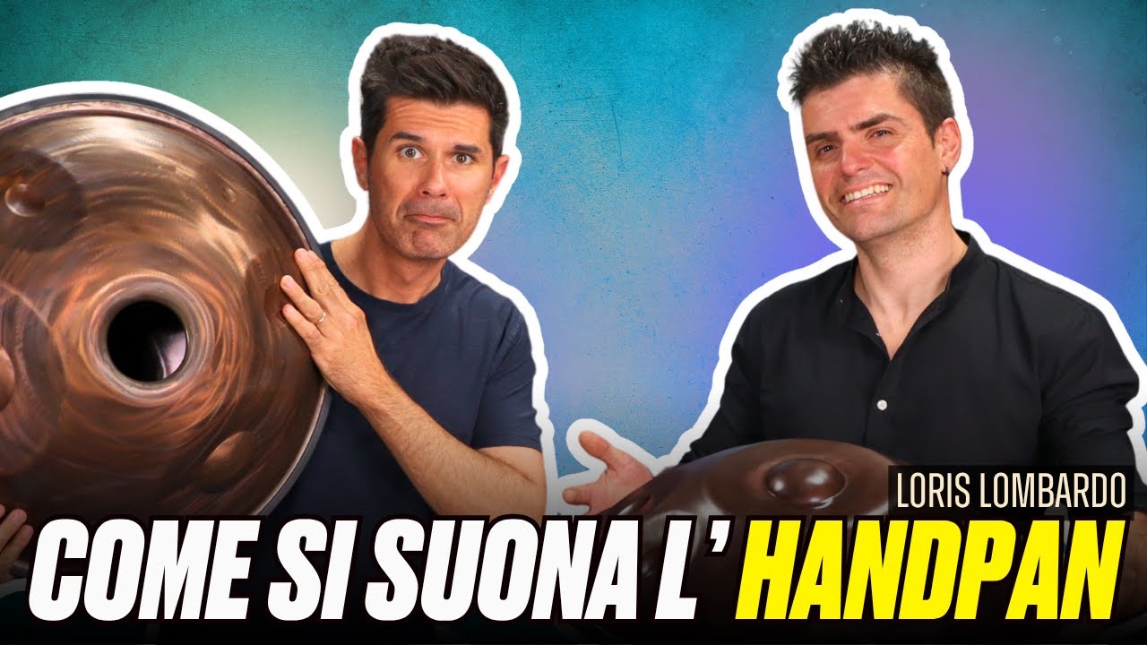 HANDPAN: Come si suona - Quanto costa - Tecniche base (con Loris Lombardo)