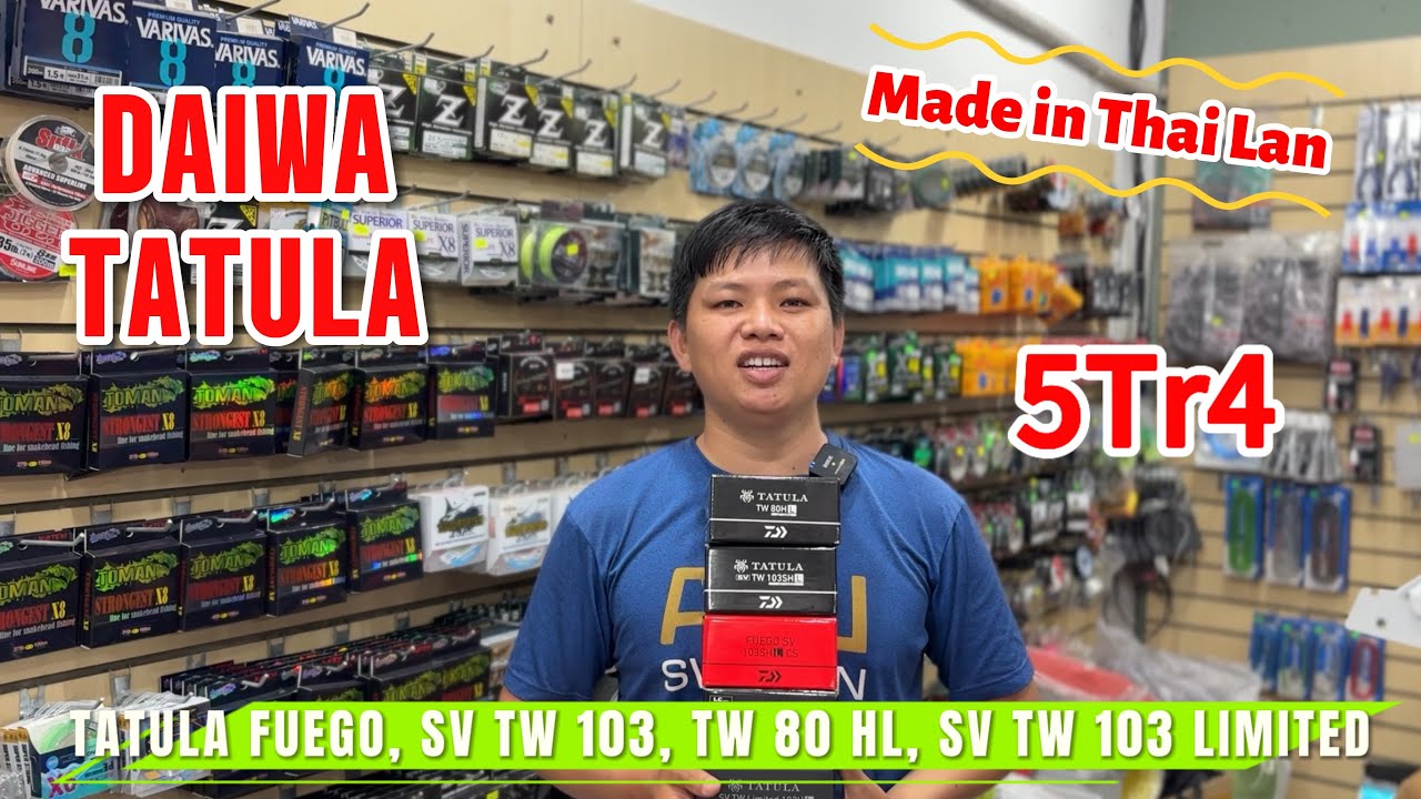 Review và báo giá các dòng Daiwa Tatula Fuego SV 103, Tatula TW 100 HL, Tatula SV TW Limited 103…