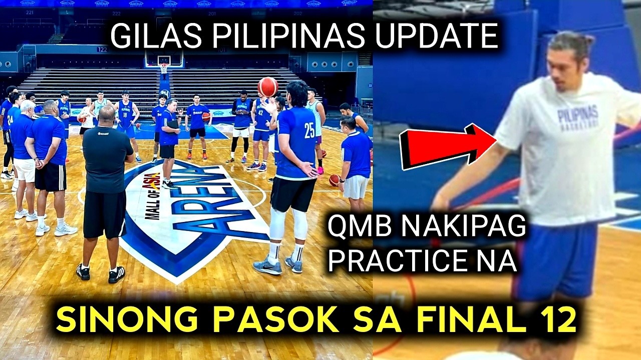 GILAS FINAL 12 SINO KAYA ANG MAKAKAPASOK ? AT QMB NAG PRACTICE NA