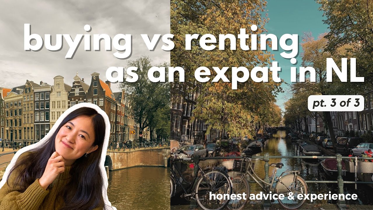 BUYING VS RENTING AS AN EXPAT IN THE NETHERLANDS | my honest experience & advice