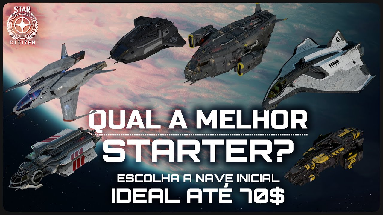 QUAL A MELHOR STARTER (NAVE INICIAL)? ESCOLHA A MELHOR DE 40$ A 70$ -  4.1.1 - STAR CITIZEN